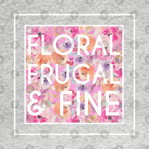 Floral, Frugal, & Fine by Girl Were You Alone Podcast